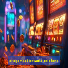 drogamaxi betania telefone